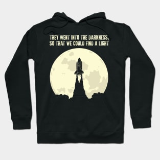 They went into the darkness, so that we could find a light Hoodie